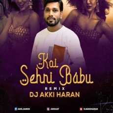 Koi Sehri Babu (Remix) - Dj Akki Haran Koi Sehri Babu (Remix) - Dj Akki Haran