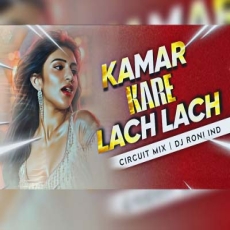 Kamar Kare Lach Lach (Circuit Mix) - DJ RONI Kamar Kare Lach Lach (Circuit Mix) - DJ RONI