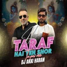 Har Taraf Hai Yeh Shor (Tapori Mix) - DJ Akki Haran Har Taraf Hai Yeh Shor (Tapori Mix) - DJ Akki Haran