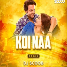 Koi Naa (Remix) DJ Scoob Koi Naa (Remix) DJ Scoob