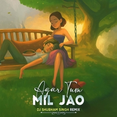 Agar Tum Mil Jao (Remix) - DJ Shubham Singh Agar Tum Mil Jao (Remix) - DJ Shubham Singh