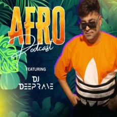 AFRO PODCAST - DJ DEEP RAVE AFRO PODCAST - DJ DEEP RAVE