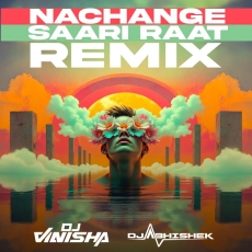 Nachange Saari Raat (Afro Mashup) - DJ Abhishek & DJ Vinisha Nachange Saari Raat (Afro Mashup) - DJ Abhishek & DJ Vinisha
