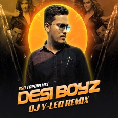 Desi Boyz (150 Tapori Mix) - DJ Y-Leo Desi Boyz (150 Tapori Mix) - DJ Y-Leo